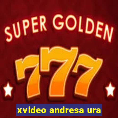 xvideo andresa ura